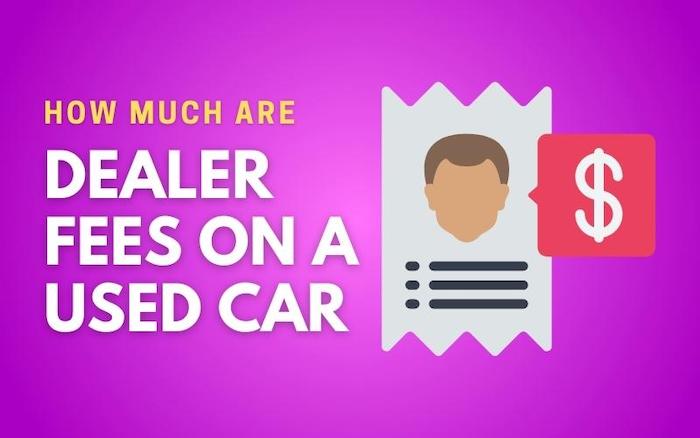 How Much Are Dealer Fees on a Used Car