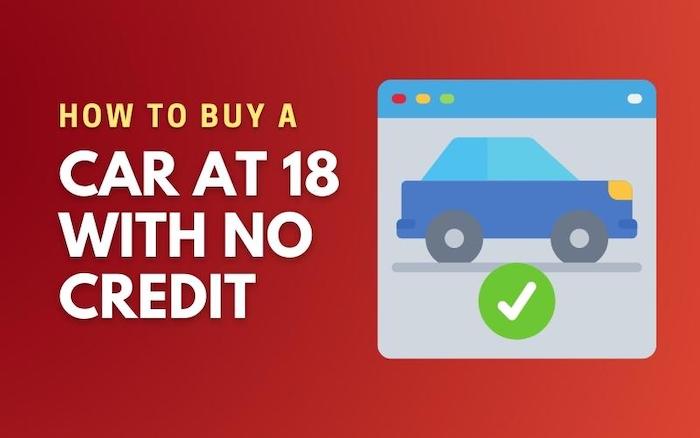How to Buy a Car at 18 With No Credit