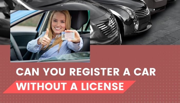 Can You Register a Car Without a License