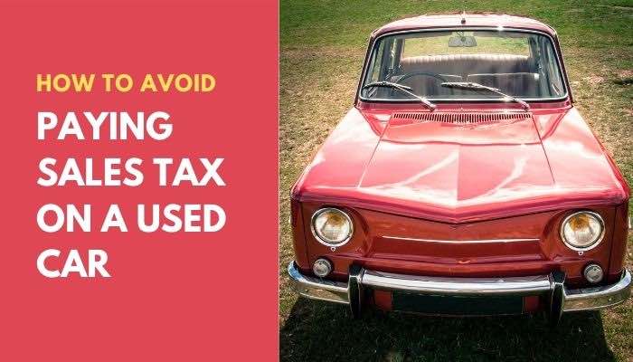 How To Avoid Paying Sales Tax On a Used Car